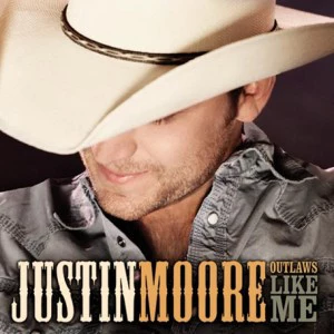 Justin Moore 'Outlaws Like Me' Justin Moore 'Outlaws Like Me'