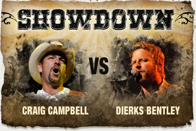 Craig Campbell, Dierks Bentley Craig Campbell, Dierks Bentley