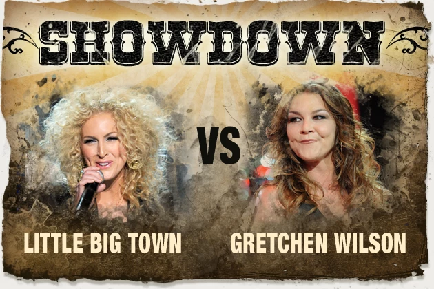 Little Big Town vs. Gretchen Wilson Little Big Town vs. Gretchen Wilson