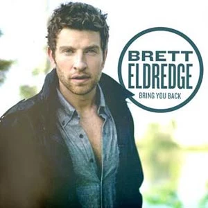 Brett Eldredge Bring You Back Brett Eldredge Bring You Back