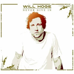 Will Hoge Never Give In Will Hoge Never Give In