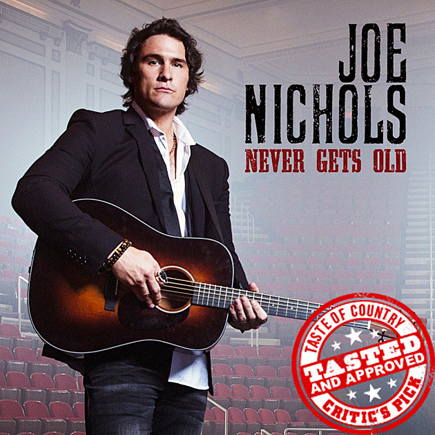 Toc Critic S Pick Joe Nichols Never Gets Old [listen]